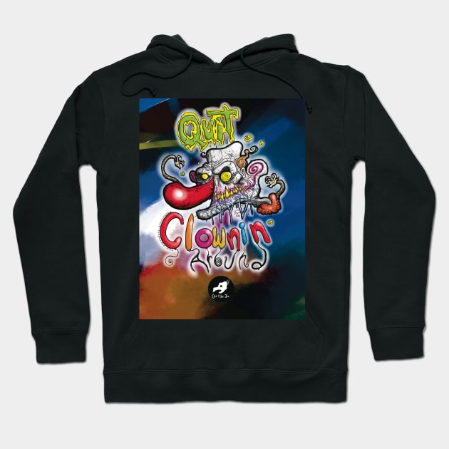 Quit CLOWNIN Around Cool Cartoon Clown - SPOOKY & Detailed Drawing Hoodie by BryanDassArt1